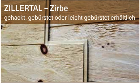 ZILLERTAL – Zirbe, gehackt, gebürstet oder leicht gebürstet erhältlich