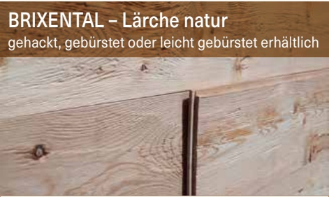 BRIXENTAL – Lärche natur, gehackt, gebürstet oder leicht gebürstet erhältlich